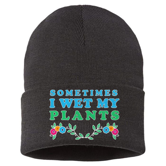 Sometimes I Wet My Plants Sustainable Knit Beanie