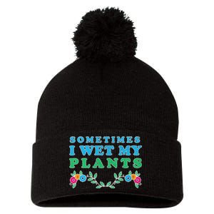 Sometimes I Wet My Plants Pom Pom 12in Knit Beanie