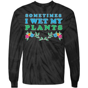 Sometimes I Wet My Plants Tie-Dye Long Sleeve Shirt