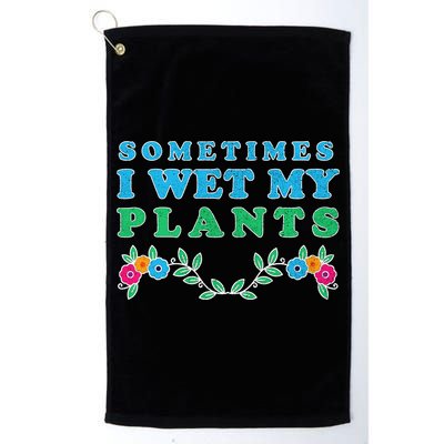 Sometimes I Wet My Plants Golf Towel