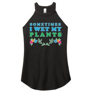 Sometimes I Wet My Plants Women's Perfect Tri Rocker Tank