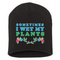 Sometimes I Wet My Plants Short Acrylic Beanie