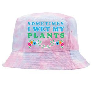 Sometimes I Wet My Plants Tie-Dyed Bucket Hat