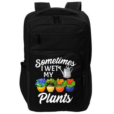 Sometimes I Wet My Plants Gardening Impact Tech Backpack