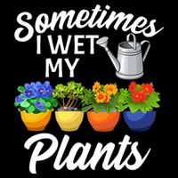 Sometimes I Wet My Plants Gardening Flat Bill Trucker Hat