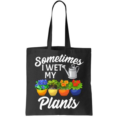 Sometimes I Wet My Plants Gardening Bag