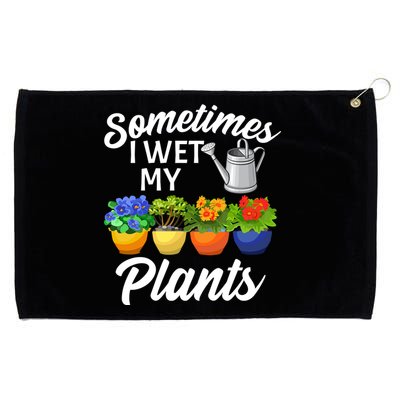 Sometimes I Wet My Plants Gardening Grommeted Golf Towel