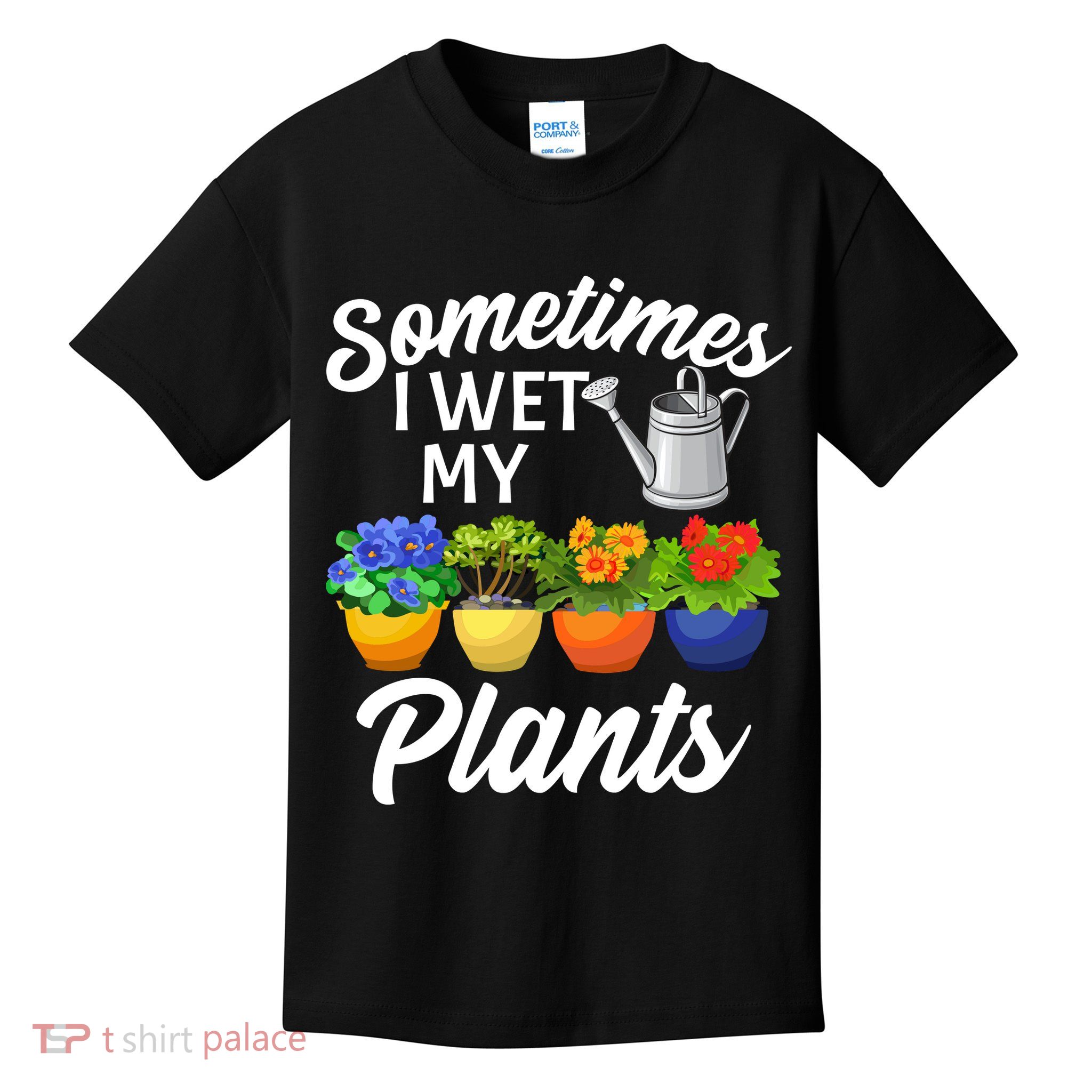 Sometimes I Wet My Plants Gardening Kids T-Shirt
