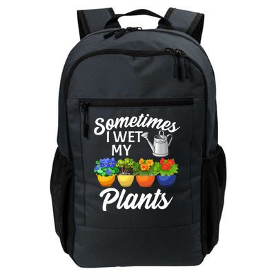 Sometimes I Wet My Plants Gardening Daily Commute Backpack