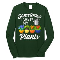 Sometimes I Wet My Plants Gardening Long Sleeve Shirt