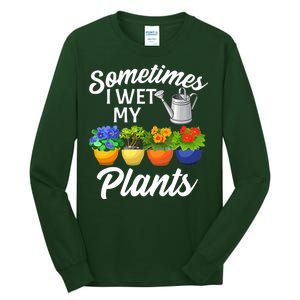 Sometimes I Wet My Plants Gardening Tall Long Sleeve T-Shirt