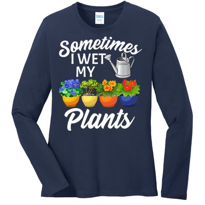 Sometimes I Wet My Plants Gardening Ladies Long Sleeve Shirt