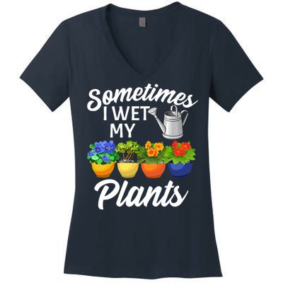 Sometimes I Wet My Plants Gardening Women's V-Neck T-Shirt