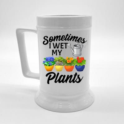 Sometimes I Wet My Plants Gardening Beer Stein