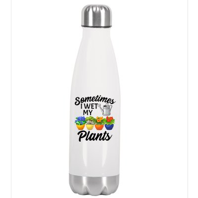 Sometimes I Wet My Plants Gardening Stainless Steel Insulated Water Bottle