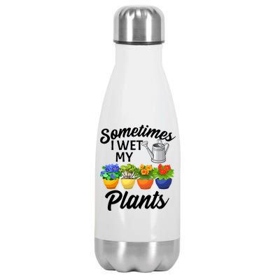 Sometimes I Wet My Plants Gardening Stainless Steel Insulated Water Bottle