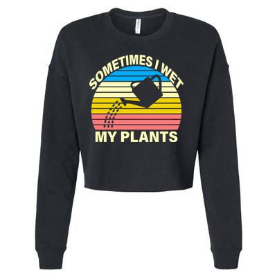 Sometimes I Wet My Plants Retro Cropped Pullover Crew