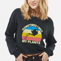 Sometimes I Wet My Plants Retro Cropped Pullover Crew