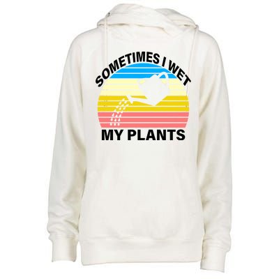 Sometimes I Wet My Plants Retro Womens Funnel Neck Pullover Hood