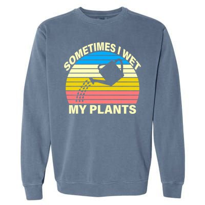 Sometimes I Wet My Plants Retro Garment-Dyed Sweatshirt