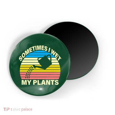 Sometimes I Wet My Plants Retro Magnet