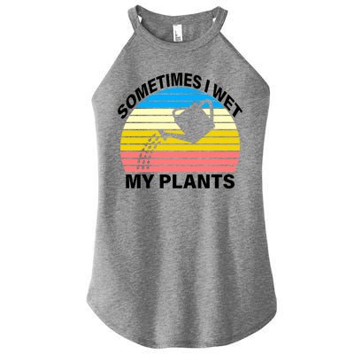 Sometimes I Wet My Plants Retro Women's Perfect Tri Rocker Tank