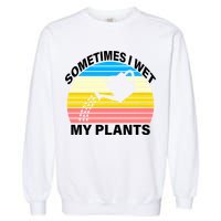 Sometimes I Wet My Plants Retro Garment-Dyed Sweatshirt