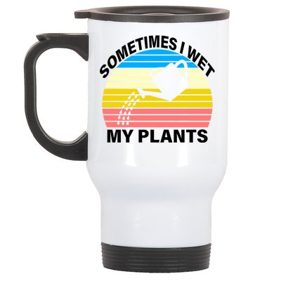 Sometimes I Wet My Plants Retro Stainless Steel Travel Mug