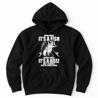 Sometimes It's A Fish Other Times It's A Buzz Hoodie