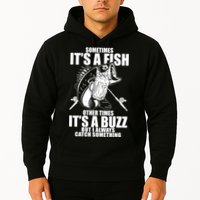 Sometimes It's A Fish Other Times It's A Buzz Hoodie