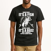 Sometimes It's A Fish Other Times It's A Buzz Tall T-Shirt