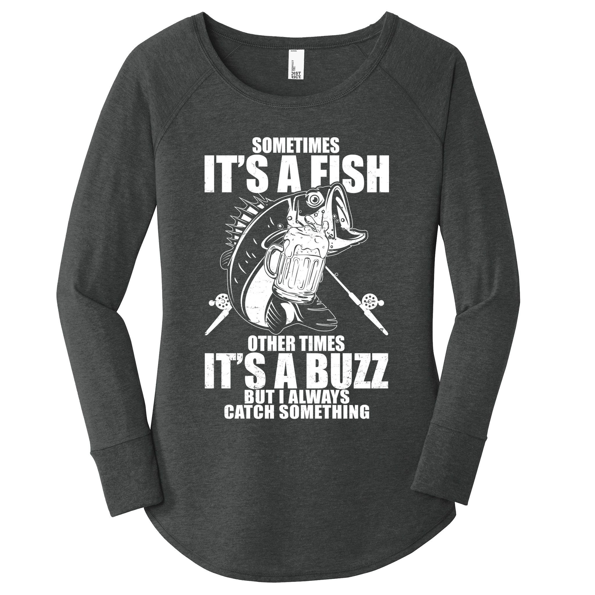 Sometimes It's A Fish Other Times It's A Buzz Women's Perfect Tri Tunic Long Sleeve Shirt
