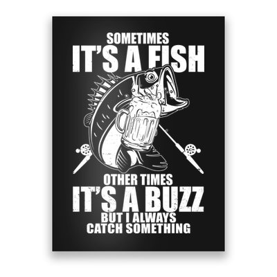 Sometimes It's A Fish Other Times It's A Buzz Poster