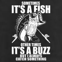Sometimes It's A Fish Other Times It's A Buzz Trucker Hat