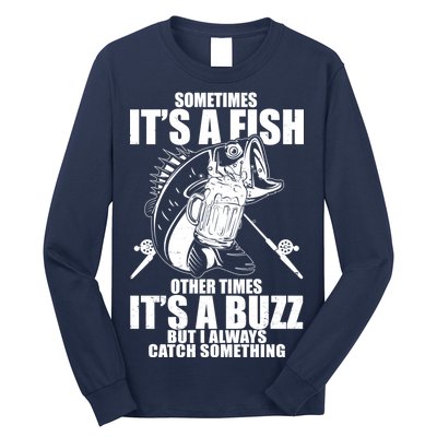 Sometimes It's A Fish Other Times It's A Buzz Long Sleeve Shirt