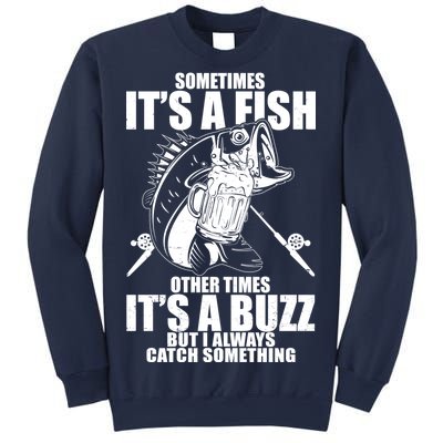 Sometimes It's A Fish Other Times It's A Buzz Sweatshirt