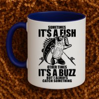 Sometimes It's A Fish Other Times It's A Buzz Mug