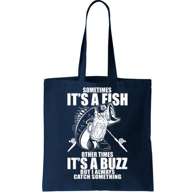 Sometimes It's A Fish Other Times It's A Buzz Tote Bag