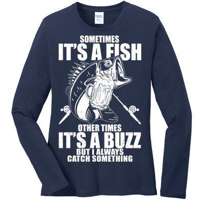 Sometimes It's A Fish Other Times It's A Buzz Ladies Long Sleeve Shirt