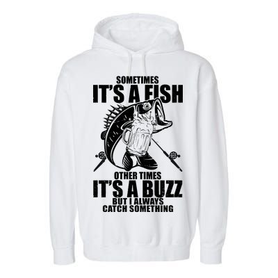 Sometimes It's A Fish Other Times It's A Buzz Garment-Dyed Fleece Hoodie