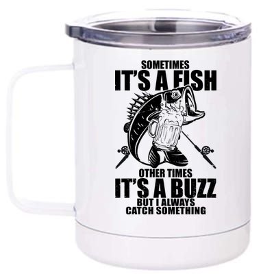 Sometimes It's A Fish Other Times It's A Buzz 12 oz Stainless Steel Tumbler Cup