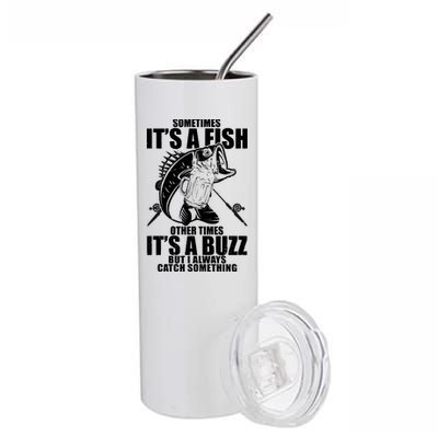 Sometimes It's A Fish Other Times It's A Buzz Stainless Steel Tumbler