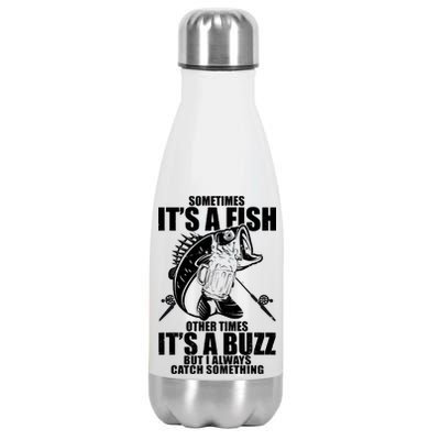 Sometimes It's A Fish Other Times It's A Buzz Stainless Steel Insulated Water Bottle