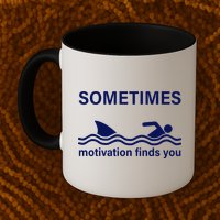 Sometimes Motivation Finds You Mug