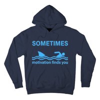 Sometimes Motivation Finds You Hoodie