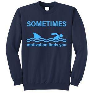 Sometimes Motivation Finds You Sweatshirt