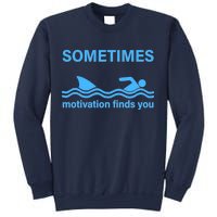 Sometimes Motivation Finds You Sweatshirt