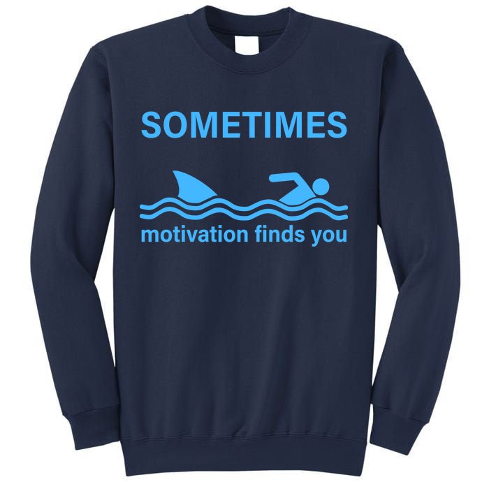 Sometimes Motivation Finds You Sweatshirt