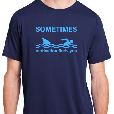 Sometimes Motivation Finds You Adult ChromaSoft Performance T-Shirt