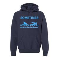 Sometimes Motivation Finds You Premium Hoodie